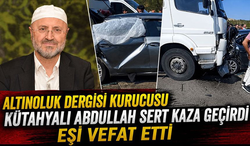 Altınoluk Dergisi kurucusu Kütahyalı Abdullah Sert kaza geçirdi eşi vefat etti