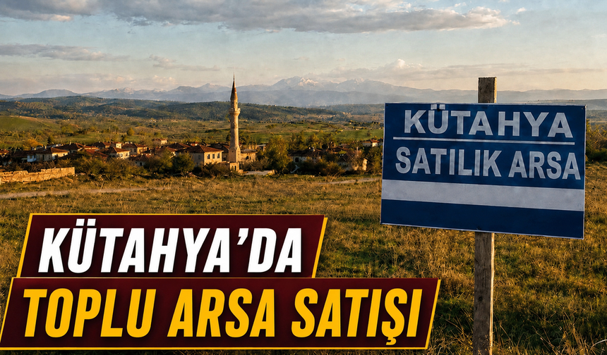 Kütahya’da 7 arsa mahkemeden satışa çıkarıldı