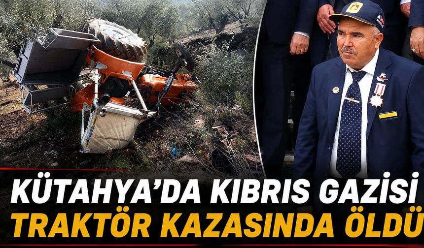 Kütahya’da Kıbrıs gazisi traktör kazasında öldü