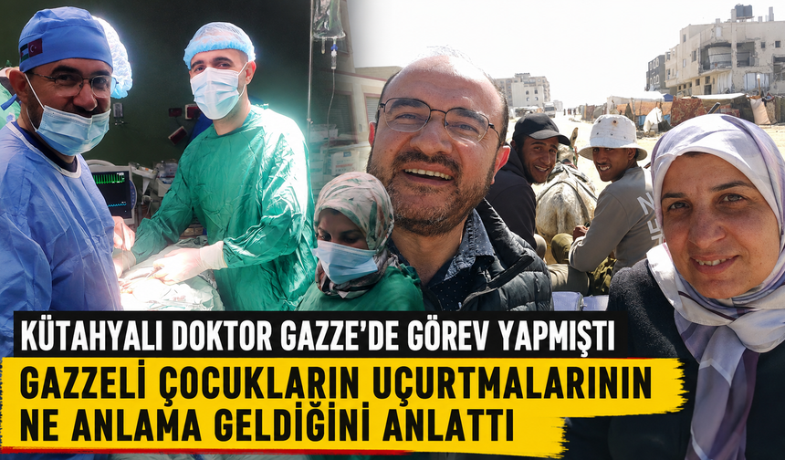 Gazze’de doktorluk yapan Kütahyalı Prof. Dr. Uygun: "Saldırıların gölgesinde umudu uçuruyorlar"