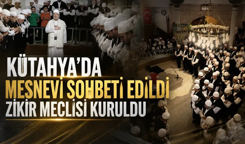 Kütahya Mesnevi sohbeti ve zikrullahın ilki gerçekleştirildi