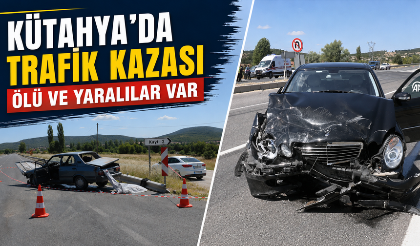 Kütahya'da 2 otomobil çarpıştı, ölü ve yaralılar var