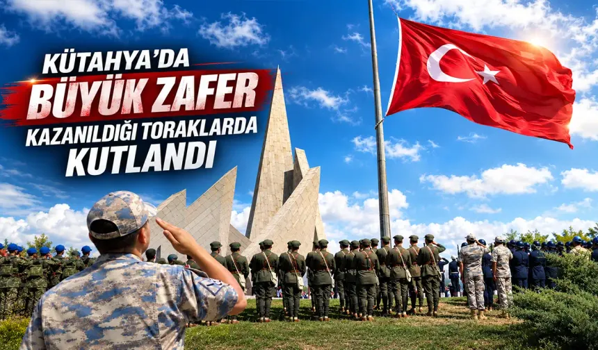 Kütahya’da 30 Ağustos Zafertepe Çalköy’de kutlandı
