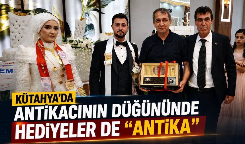 Kütahya’da düğünde damada “antika” hediye