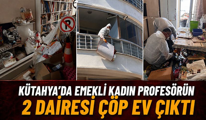 Kütahya'da emekli profesörün iki dairesi çöp ev çıktı