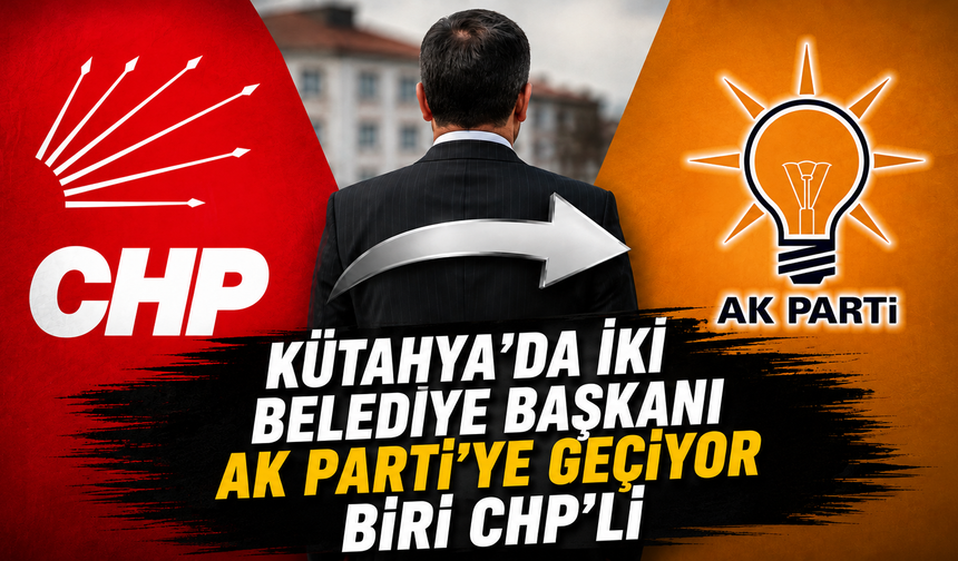 Kütahya’da iki belediye başkanı AK Parti’ye geçiyor