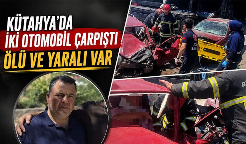 Kütahya'da iki otomobil kafa kafaya çarpıştı, ölü ve yaralı var