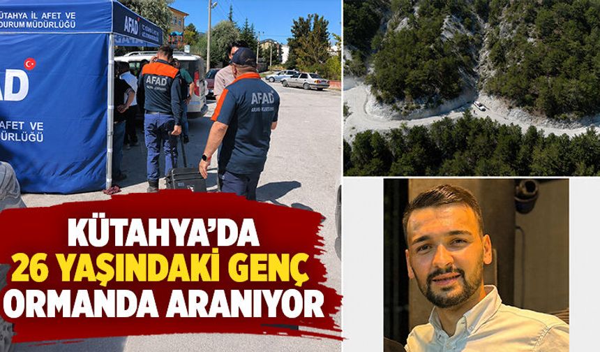 Kütahya’da kayıp genç ormanda aranıyor
