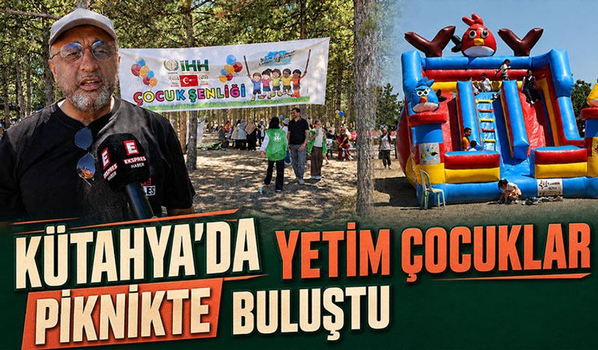 Kütahya'da yetim çocuklar piknikte buluştu
