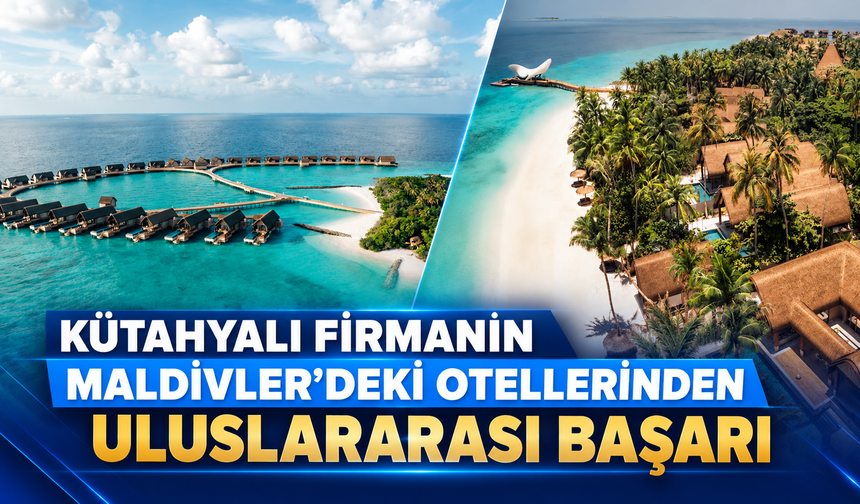 Kütahyalı firmanın Maldivler’deki otellerinden uluslararası başarı