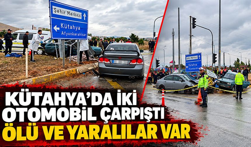 Kütahya’da iki otomobil çarpıştı, ölü ve yaralılar var