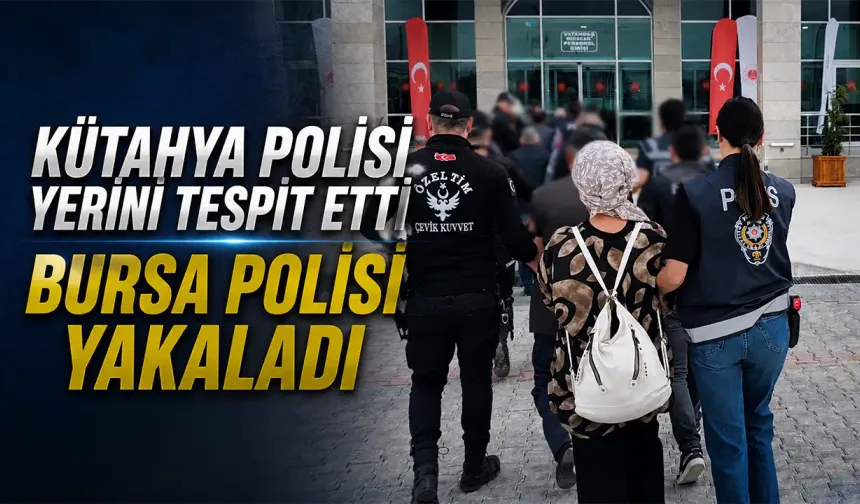 Kütahya polisi yerini tespit etti, Bursa polisi yakaladı