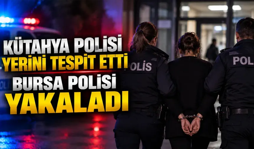 Kütahya polisi yerini tespit etti, Bursa polisi yakaladı