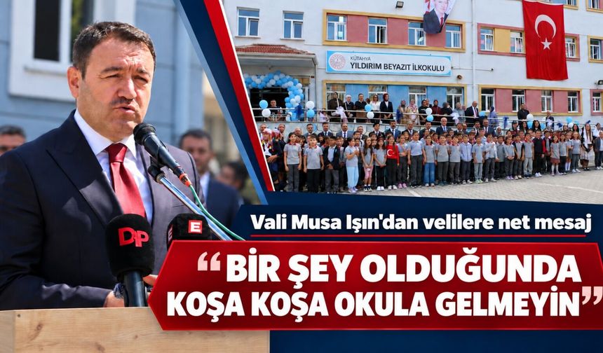 Kütahya Valisi Işın'dan velilere "öğretmen" mesajı