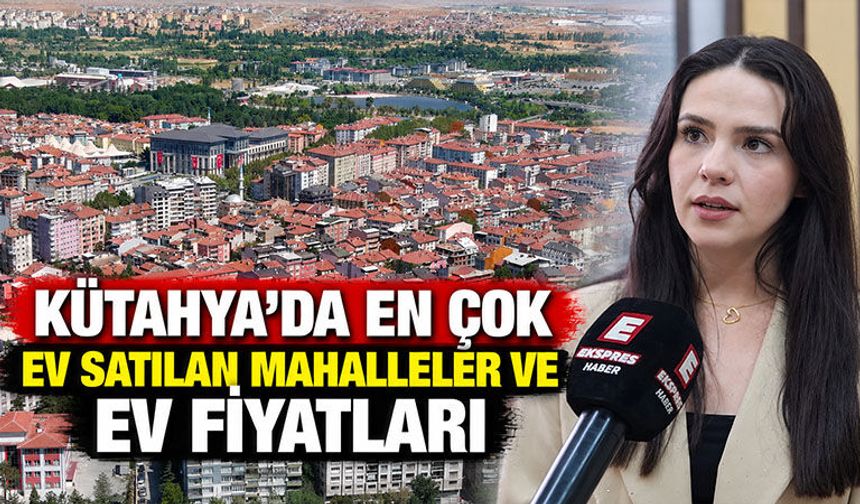 Kütahya’da Ağustos ayı konut satışları belli oldu