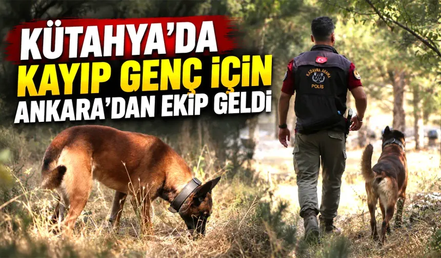 Kütahya'da kayıp genci arama çalışmaları sürüyor