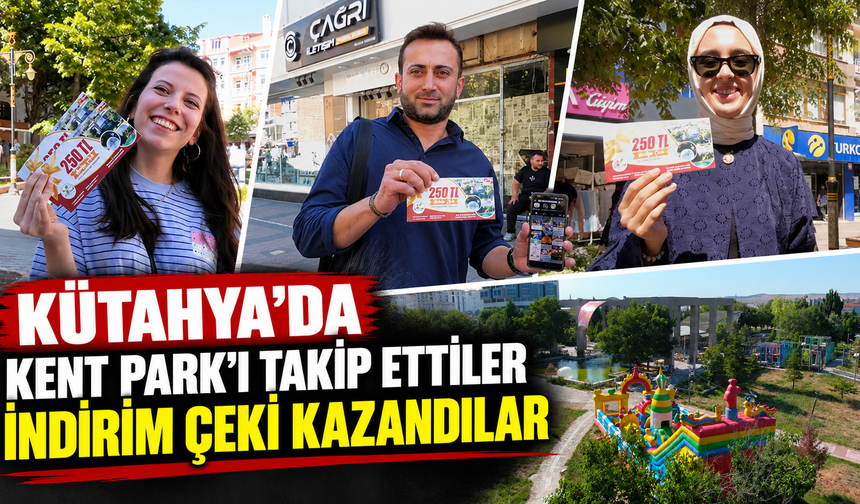 Kütahya’da Kent Park’tan indirim çeki sürprizi