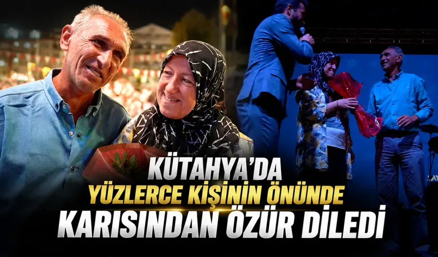 Kütahya’da konserde karısından özür diledi