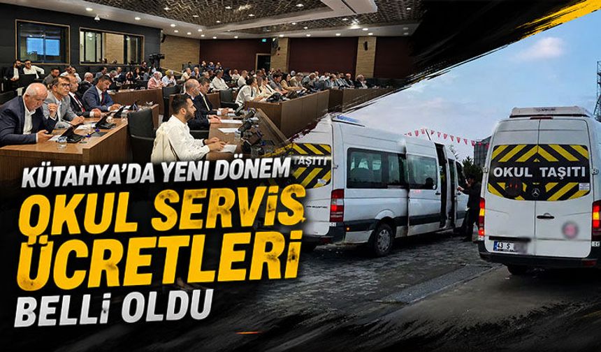 Kütahya’da okul servis ücretleri açıklandı