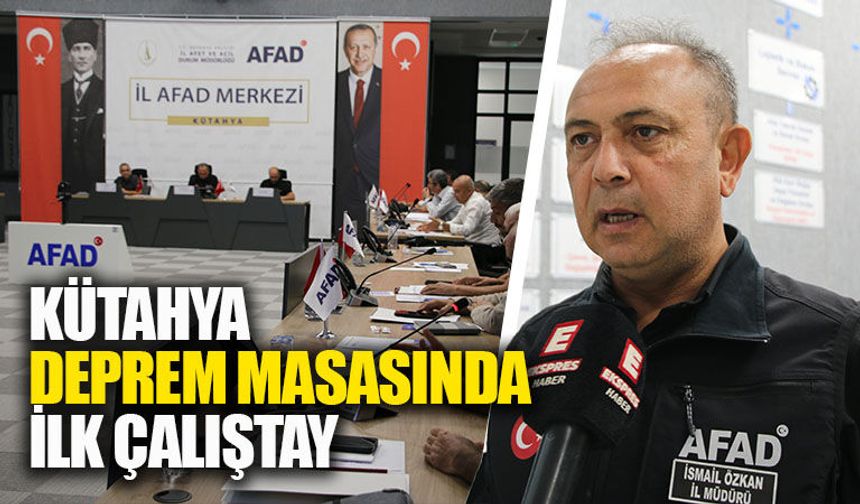 Kütahya’da olası depremler için ilk çalıştay