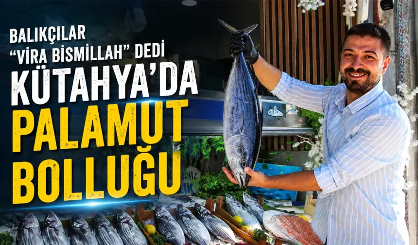Kütahya’da sezon açıldı, balık tezgahları çeşitleniyor
