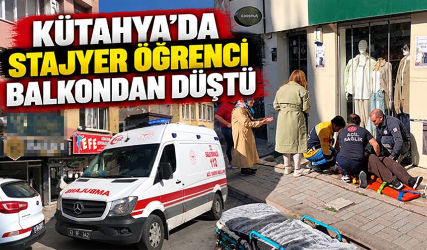 Kütahya’da yüksekten düşen stajyer öğrenci yaralandı