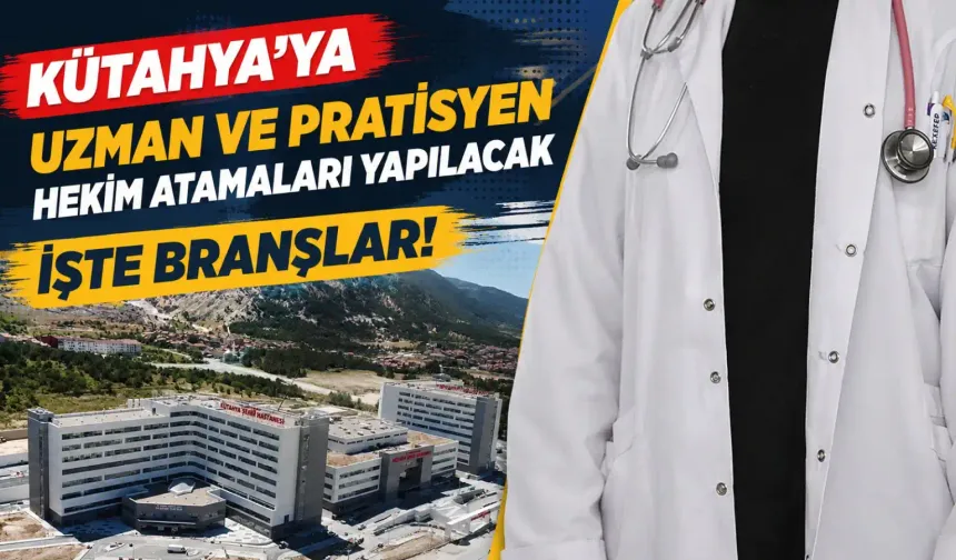 Kütahya’ya doktor ataması yapılacak