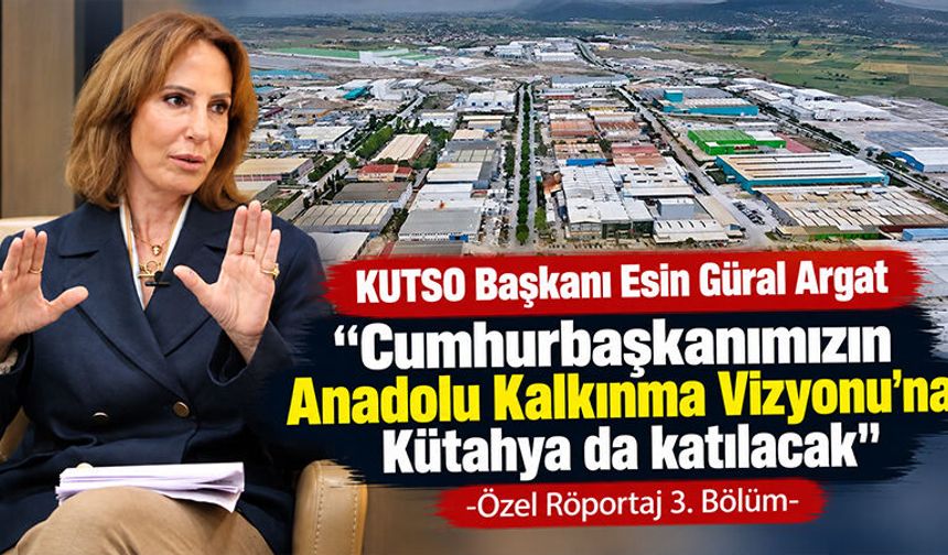 KUTSO Başkanı Argat, Kütahya için geliştirilen projeleri anlattı