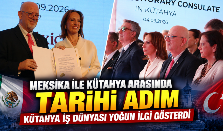 Meksika Kütahya Fahri Konsolosluğu açıldı