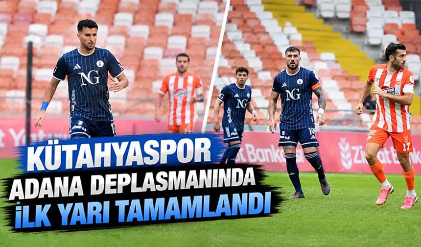 Adana 01 FK-Kütahyaspor, ilk yarı beraberlikle tamamlandı