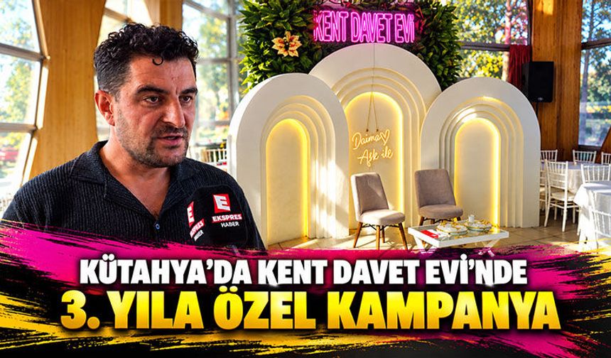 Kütahya’da Kent Davet Evi’nden 3. yıla özel kampanya