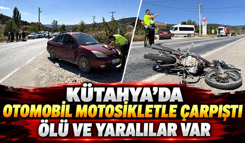 Kütahya’da otomobille motosiklet çarpıştı, ölü ve yaralılar var