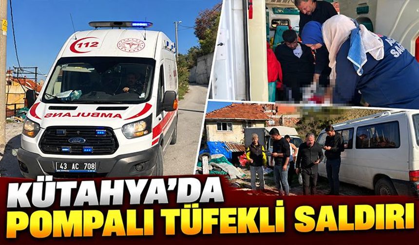 Kütahya'da yeni sevgiliden eski sevgiliye pompalı tüfekli saldırı