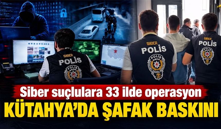 Kütahya’da siber suçlulara şafak operasyonu