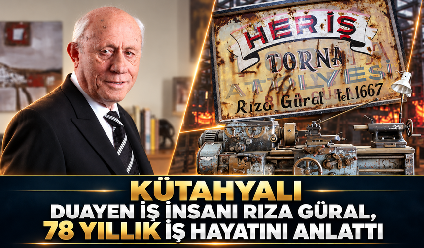 Kütahyalı iş insanı Rıza Güral, 78 yıllık iş hayatını anlattı