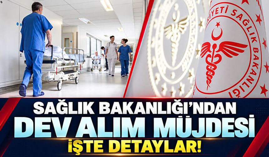 Sağlık Bakanlığı'ndan dev personel alımı