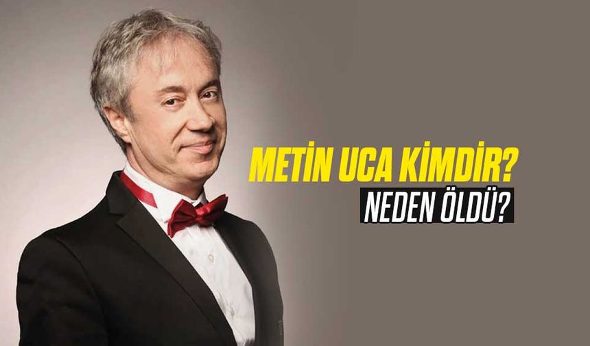 Metin Uca Kimdir?