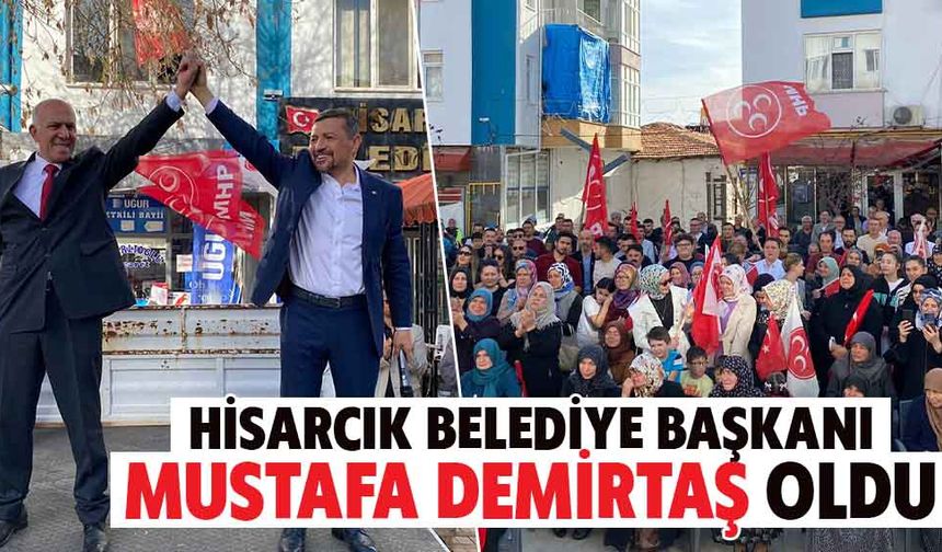 Hisarcık Belediye Başkanı Mustafa Demirtaş oldu