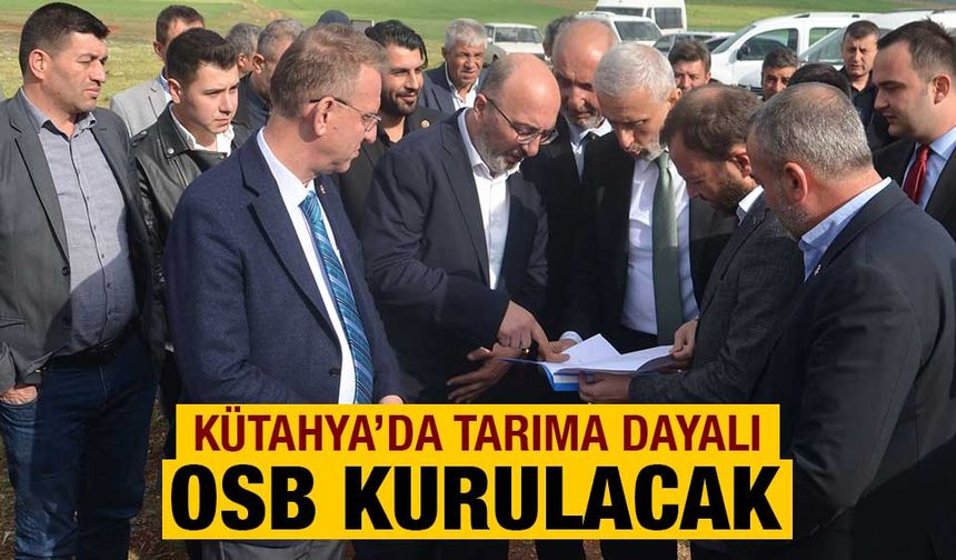 Kütahya’da Tarıma Dayalı OSB için çalışmalar başladı