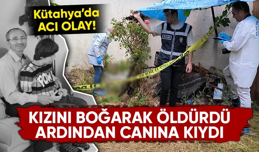 Kütahya'da engelli kızını öldüren baba intihar etti