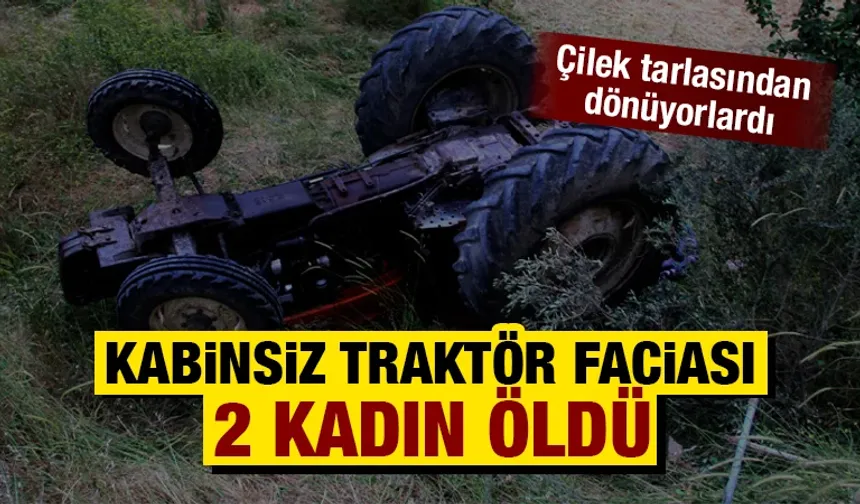 Kütahya'da kabinsiz traktör faciası: 2 ölü, 1 yaralı