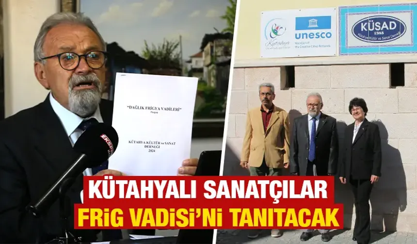 Kütahyalı sanatçılar Frig Vadisi’ni tanıtacak 