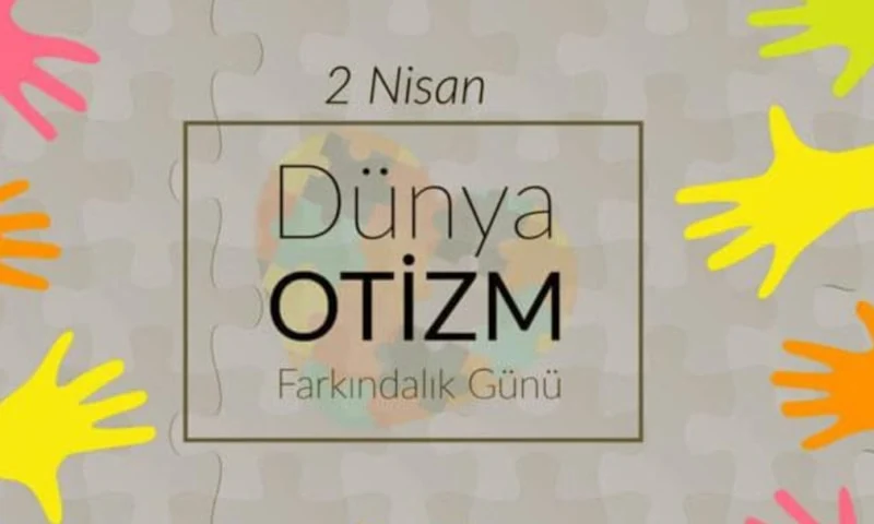 2 Nisan Dünya Otizm Farkındalık Günü Mesajları1