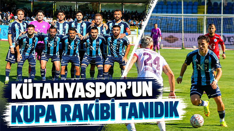 Kütahyaspor'un Türkiye Kupası'ndaki rakibi belli oldu